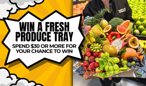 Fresh Produce Tray competition at Earth Markets - spend $30 or more and enter in store for a chance to win.